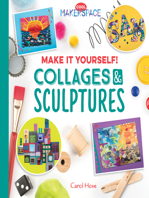 Title details for Make It Yourself! Collages & Sculptures by Carol Hove - Available